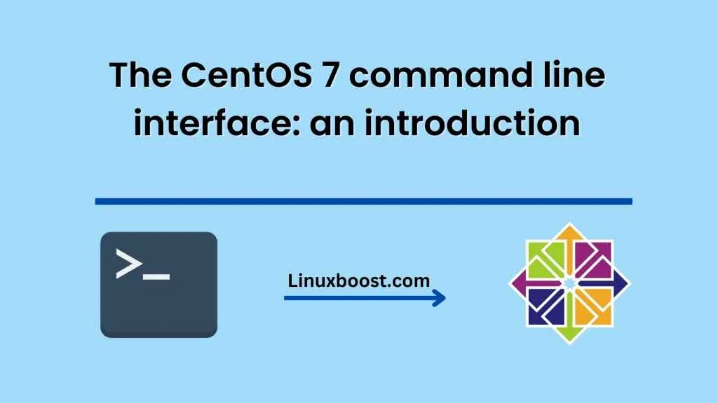 the-centos-7-command-line-interface-an-introduction-linuxboost