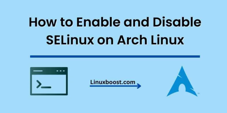 How to Enable and Disable SELinux on Arch Linux