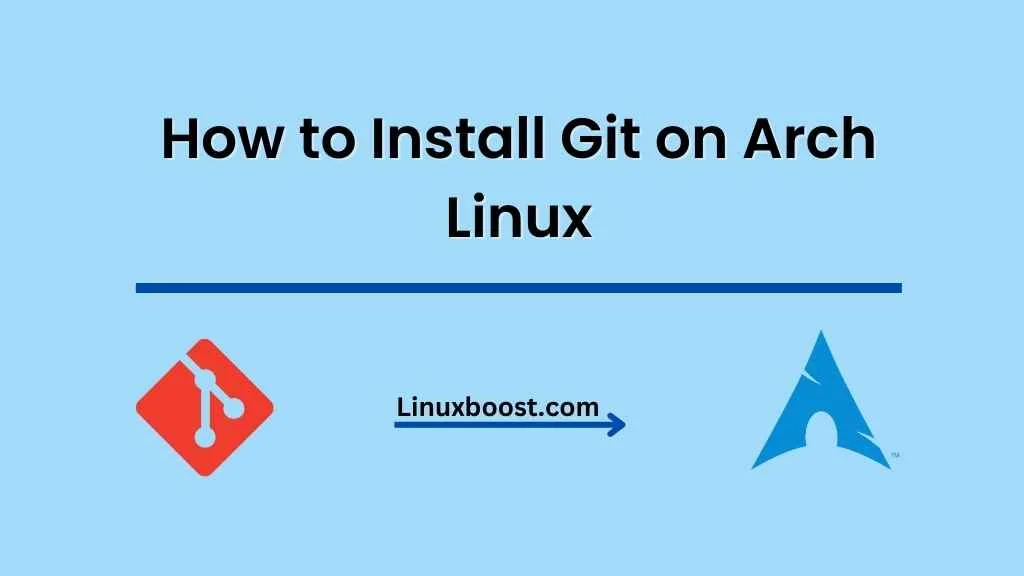 How To Install Git On Arch Linux - LinuxBoost